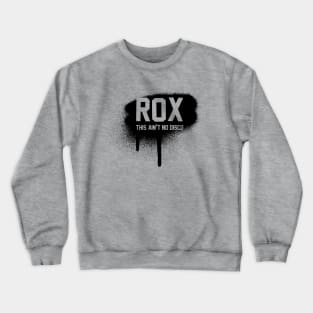 Rox • This ain’t no disco Spray Crewneck Sweatshirt